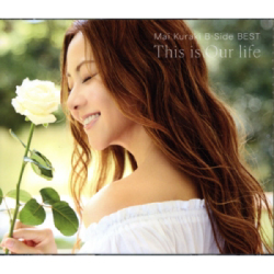 ＢＥＳＴ　ＡＬＢＵＭ　Ｍａｉ　Ｋｕｒａｋｉ　Ｂ－Ｓｉｄｅ　ＢＥＳＴ　～Ｔｈｉｓ　ｉｓ　Ｏｕｒ　ｌｉｆｅ～（通常盤）