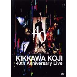 ＫＩＫＫＡＷＡ　ＫＯＪＩ　４０ｔｈ　Ａｎｎｉｖｅｒｓａｒｙ　Ｌｉｖｅ（通常盤）