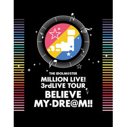 【クリックで詳細表示】THE IDOLM＠STER MILLION LIVE！ 3rdLIVE TOUR BELIEVE MY DRE＠M！！ LIVE 06＆07＠MAKUHARI 限定盤BD