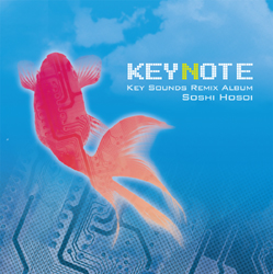【クリックで詳細表示】【11/30予定】 KEYNOTE -Key Sounds Remix Album- / Soshi Hosoi CD